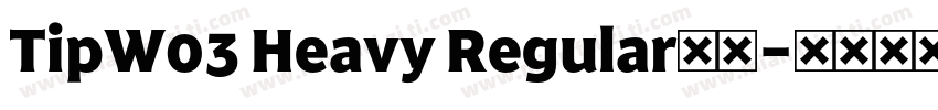 TipW03 Heavy Regular字体字体转换